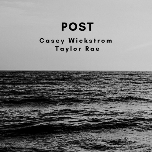Black and white image of the ocean, with the song title, "Post" by Casey Wickstrom and Taylor Rae.